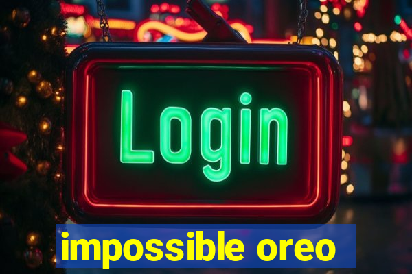 impossible oreo